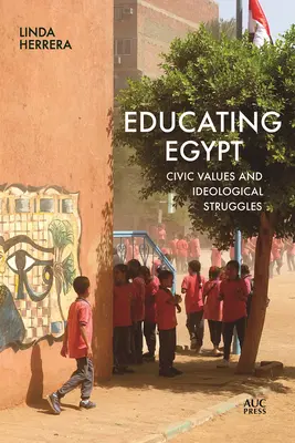 Vzdelávanie Egypta: Občianske hodnoty a ideologické boje - Educating Egypt: Civic Values and Ideological Struggles