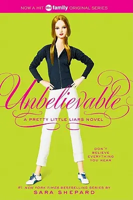 Pretty Little Liars #4: Neuveriteľné - Pretty Little Liars #4: Unbelievable