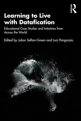 Učiť sa žiť s dátami: Vzdelávacie prípadové štúdie a iniciatívy z celého sveta - Learning to Live with Datafication: Educational Case Studies and Initiatives from Across the World