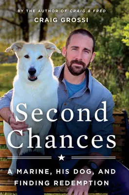 Druhá šanca: A Marine, His Dog, and Finding Redemption (Mariňák, jeho pes a hľadanie vykúpenia) - Second Chances: A Marine, His Dog, and Finding Redemption