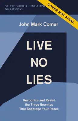 Život bez lží Študijná príručka Plus streamované video: Rozpoznaj a odolávaj trom nepriateľom, ktorí sabotujú tvoj pokoj - Live No Lies Study Guide Plus Streaming Video: Recognize and Resist the Three Enemies That Sabotage Your Peace