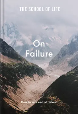 Škola života: O neúspechu: Ako uspieť v porážke - The School of Life: On Failure: How to Succeed at Defeat