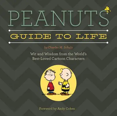 Peanuts Guide to Life: Príručka pre deti: Vtip a múdrosť najobľúbenejších kreslených postavičiek na svete - Peanuts Guide to Life: Wit and Wisdom from the World's Best-Loved Cartoon Characters