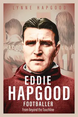 Eddie Hapgood futbalista: Zpoza postrannej čiary - Eddie Hapgood Footballer: From Beyond the Touchline