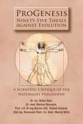 ProGenesis: Deväťdesiatpäť téz proti evolúcii - vedecká kritika naturalistickej filozofie - ProGenesis: Ninety-Five Theses Against Evolution-A Scientific Critique of the Naturalist Philosophy