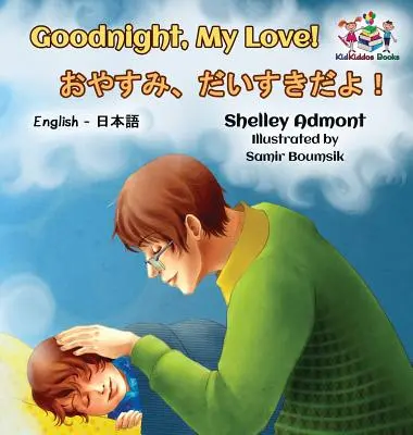 Dobrú noc, láska moja! (Anglicko-japonská kniha pre deti): Japonská dvojjazyčná kniha pre deti - Goodnight, My Love! (English Japanese Children's Book): Japanese Bilingual Book for Kids