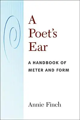 Básnikovo ucho: Príručka o metre a forme - A Poet's Ear: A Handbook of Meter and Form