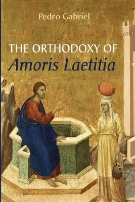 Ortodoxia Amoris Laetitia - The Orthodoxy of Amoris Laetitia