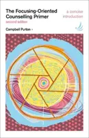 Poradenstvo zamerané na zameranie (druhé vydanie) - Stručný úvod - Focusing-Oriented Counselling Primer (second edition) - A concise introduction