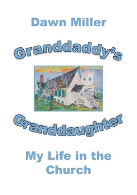 Dedova vnučka: Môj život v cirkvi - Granddaddy's Granddaughter: My Life in the Church