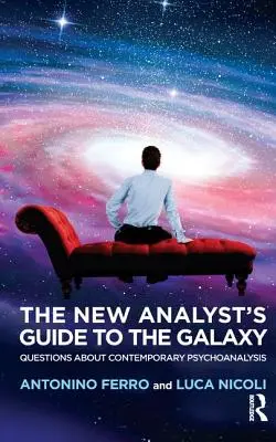 Sprievodca nového analytika po galaxii: Otázky o súčasnej psychoanalýze - The New Analyst's Guide to the Galaxy: Questions about Contemporary Psychoanalysis