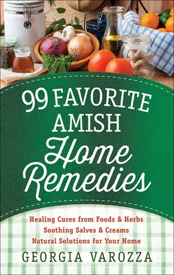 99 obľúbených amišských domácich liekov: *Upokojujúce soli a krémy * Prírodné riešenia pre váš domov - 99 Favorite Amish Home Remedies: *Healing Cures from Foods and Herbs *Soothing Salves and Creams *Natural Solutions for Your Home