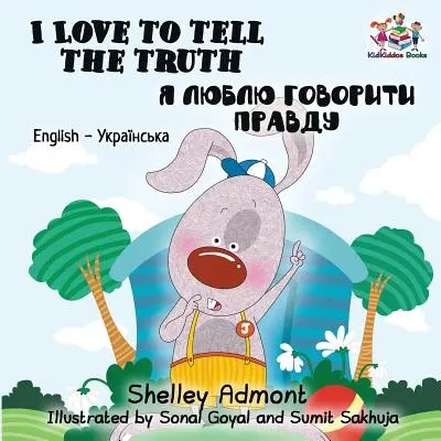 I Love to Tell the Truth: Anglicko ukrajinská dvojjazyčná kniha pre deti - I Love to Tell the Truth: English Ukrainian Bilingual Children's Book