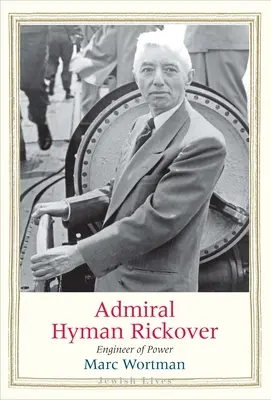 Admirál Hyman Rickover: Inžinier moci - Admiral Hyman Rickover: Engineer of Power