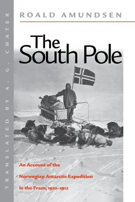 Južný pól: Záznam o nórskej antarktickej expedícii FRAM v rokoch 1910 - 1912 - The South Pole: An Account of the Norwegian Antarctic Expedition in the FRAM, 1910-1912