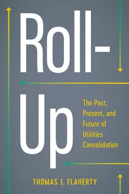 Roll-Up: Minulosť, súčasnosť a budúcnosť konsolidácie verejných služieb - Roll-Up: The Past, Present, and Future of Utilities Consolidation