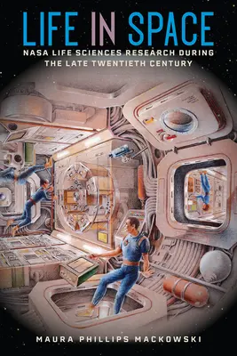 Život vo vesmíre: Výskum NASA v oblasti vied o živote na konci dvadsiateho storočia - Life in Space: NASA Life Sciences Research During the Late Twentieth Century