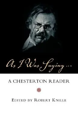 Ako som hovoril: Chestertonova čítanka - As I Was Saying: A Chesterton Reader