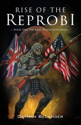 Vzostup Reprobi: Kniha prvá: Séria Prvá revolúcia - Rise of the Reprobi: Book One: The First Revolution Series