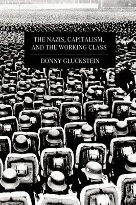 Nacisti, kapitalizmus a robotnícka trieda - The Nazis, Capitalism, and the Working Class