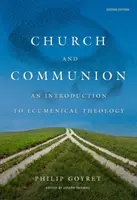 Cirkev a prijímanie: Úvod do ekumenickej teológie, druhé vydanie - Church and Communion: An Introduction to Ecumenical Theology, Second Edition