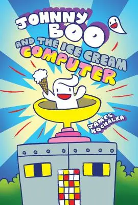 Johnny Boo a zmrzlinový počítač (Johnny Boo Book 8) - Johnny Boo and the Ice Cream Computer (Johnny Boo Book 8)