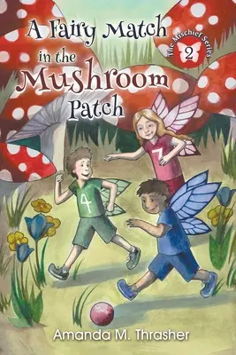 Rozprávková zápalka v hríbovej záhrade - A Fairy Match in the Mushroom Patch