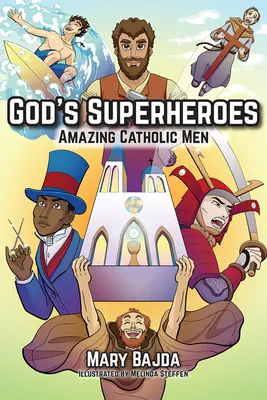 Boží superhrdinovia: Úžasní katolícki muži - God's Superheroes: Amazing Catholic Men