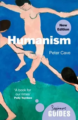 Humanizmus: Príručka pre začiatočníkov (aktualizované vydanie) - Humanism: A Beginner's Guide (Updated Edition)