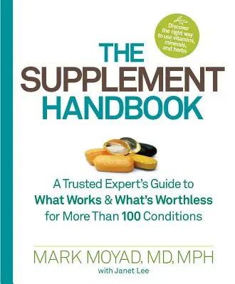 Príručka o doplnkoch: Príručka dôveryhodného odborníka o tom, čo funguje a čo je bezcenné pri viac ako 100 ochoreniach - The Supplement Handbook: A Trusted Expert's Guide to What Works & What's Worthless for More Than 100 Conditions