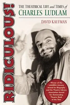 Smiešne!: Divadelný život a doba Charlesa Ludlama - Ridiculous!: The Theatrical Life and Times of Charles Ludlam