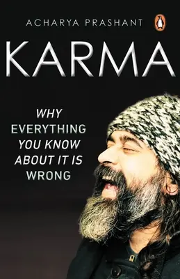 Karma: Prečo je všetko, čo o nej viete, nesprávne - Karma: Why Everything You Know about It Is Wrong