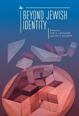 Za hranice židovskej identity: Prehodnotenie pojmov a predstavenie alternatív - Beyond Jewish Identity: Rethinking Concepts and Imagining Alternatives