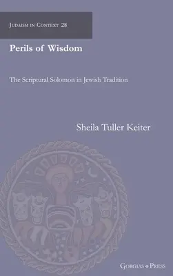 Nebezpečenstvo múdrosti: Šalamún z Písma v židovskej tradícii - Perils of Wisdom: The Scriptural Solomon in Jewish Tradition