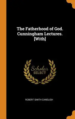 Božie otcovstvo. Cunninghamove prednášky. [S] - The Fatherhood of God. Cunningham Lectures. [With]