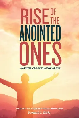Vzostup pomazaných: Pomazaní pre takýto čas - Rise of the Anointed Ones: Anointed for Such a Time as This