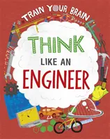 Trénujte svoj mozog: Myslite ako inžinier - Train Your Brain: Think Like an Engineer