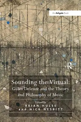 Ozvučenie virtuálneho: Gilles Deleuze a teória a filozofia hudby - Sounding the Virtual: Gilles Deleuze and the Theory and Philosophy of Music
