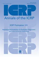 Publikácia ICRP 121 - Radiačná ochrana v pediatrickej diagnostickej a intervenčnej rádiológii - ICRP Publication 121 - Radiological Protection in Paediatric Diagnostic and Interventional Radiology
