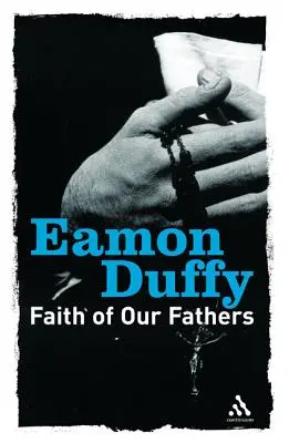 Viera našich otcov: Úvahy o katolíckej tradícii - Faith of Our Fathers: Reflections on Catholic Tradition