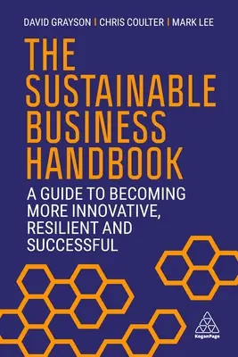 Príručka udržateľného podnikania: Príručka, ako sa stať inovatívnejším, odolnejším a úspešnejším - The Sustainable Business Handbook: A Guide to Becoming More Innovative, Resilient and Successful