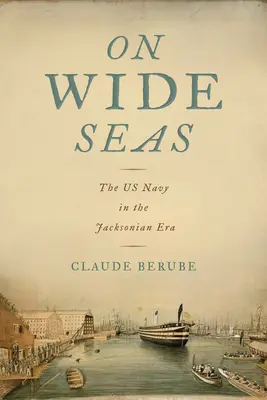 Na šírych moriach: Americké námorníctvo v Jacksonovej ére - On Wide Seas: The US Navy in the Jacksonian Era