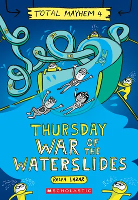 Štvrtok - Vojna o vodné šmykľavky (Total Mayhem #4) - Thursday - War of the Waterslides (Total Mayhem #4)