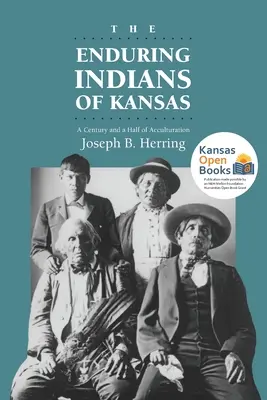 Nezmieriteľní indiáni v Kansase: Storočie a pol akulturácie - The Enduring Indians of Kansas: A Century and a Half of Acculturation