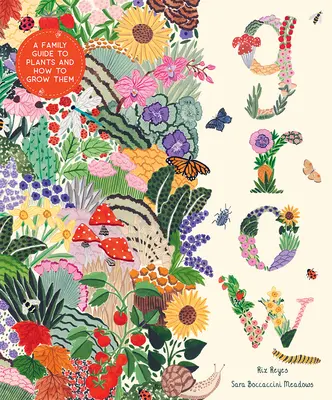 Grow: Rodinný sprievodca rastlinami a ich pestovaním - Grow: A Family Guide to Plants and How to Grow Them