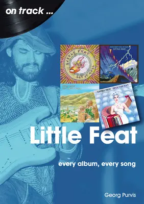 Little Feat: každý album, každá pieseň - Little Feat: Every Album Every Song