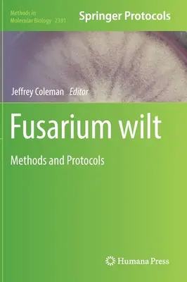 Fuzáriové vädnutie: Metódy a protokoly - Fusarium Wilt: Methods and Protocols