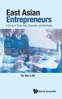 Východoázijskí podnikatelia: Štúdia o úlohe štátu, vzdelaní a spôsobe myslenia - East Asian Entrepreneurs: A Study of State Role, Education and Mindsets