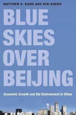 Modrá obloha nad Pekingom: Hospodársky rast a životné prostredie v Číne - Blue Skies Over Beijing: Economic Growth and the Environment in China