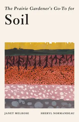 Príručka pre záhradkára z prérie o pôde - The Prairie Gardener's Go-To Guide for Soil